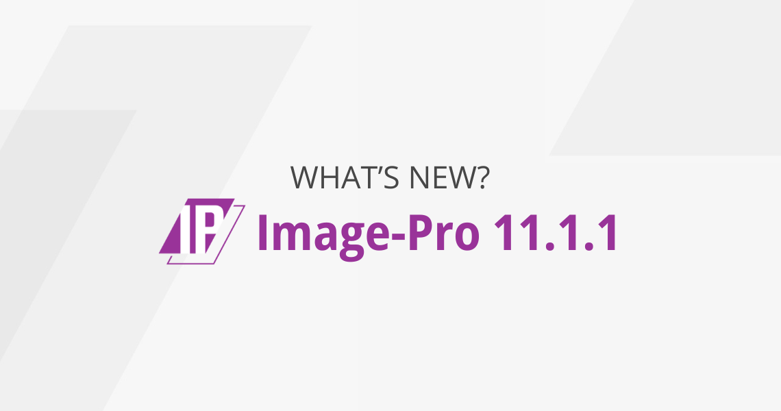 What's New in Image-Pro v11.1.1