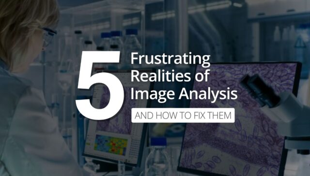 Five Frustrating Realities of Image Analysis (And How to Fix Them) Five Frustrating Realities of Image Analysis (And How to Fix Them)